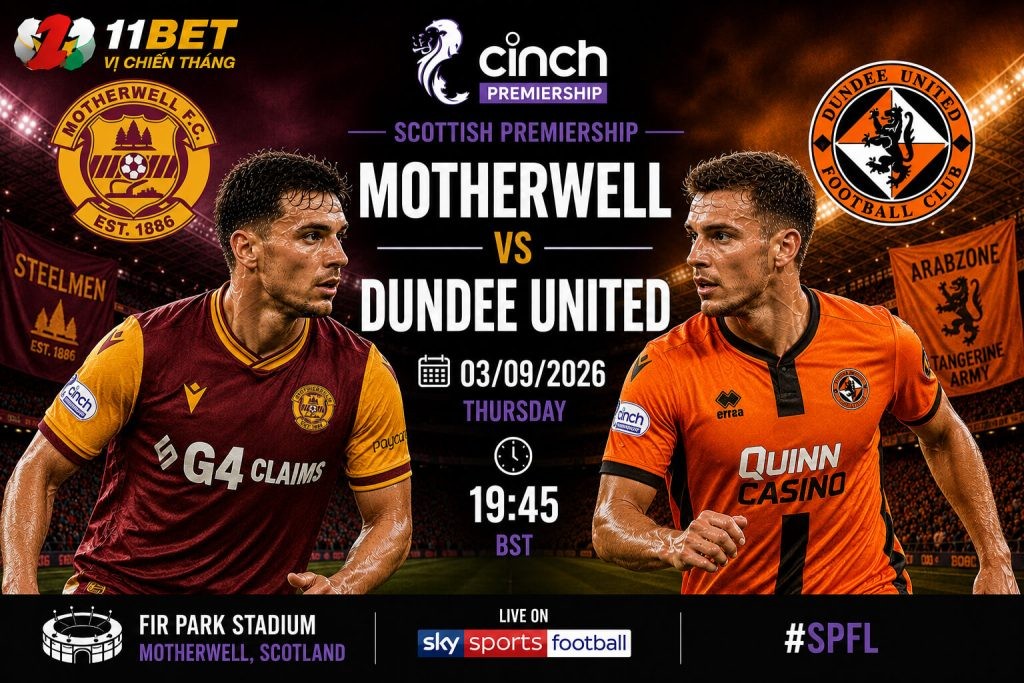 11BET Nhận định bóng đá trận đối đầu giữa Motherwell vs Dundee United diễn ra vào lúc 01h45 ngày 03/09